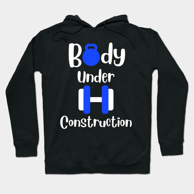 Body under construction | Fitness quote | Gym, workout, bodybuilding, exercise motivation Hoodie by Nora Liak